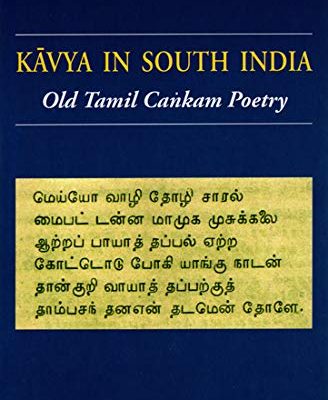 Kavya in South India: Old Tamil Cankam Poetry