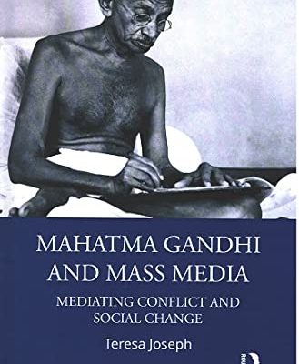 Mahatma Gandhi and Mass Media: Mediating Conflict and Social Change