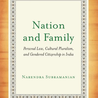 Nation and Family: Personal Law, Cultural Pluralism, and Gendered Citizenship in India