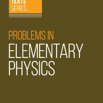 Problems In Elementary Physics