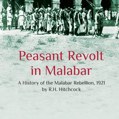 Peasant Revolt in Malabar: A History of the Malabar Rebellion, 1921
