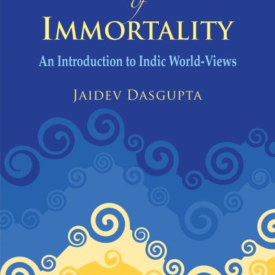 In Search of Immortality: An Introduction to Indic World-Views