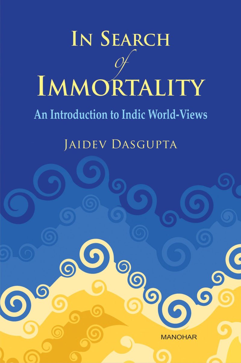 In Search of Immortality: An Introduction to Indic World-Views