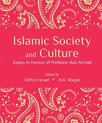 Islamic Society and Culture: Essays in Honour of Professor Aziz Ahmad