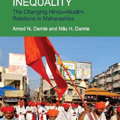 Culture of Inequality: The Changing Hindu-Muslim Relations in Maharashtra