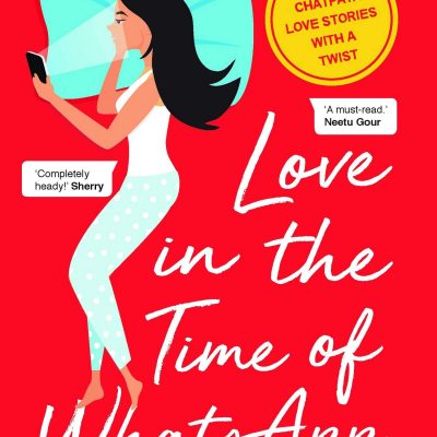Love In The Time Of Whatsapp And Other Stories