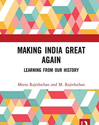 Making India Great Again: Learning From Our History