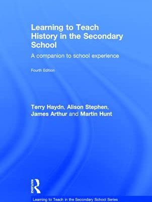 Learning to Teach History in the Secondary School: A Companion to School Experience