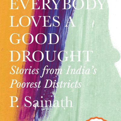 Penguin 35 Collectors Edition: Everybody Loves A Good Drought: Stories From India’S Poorest Districts