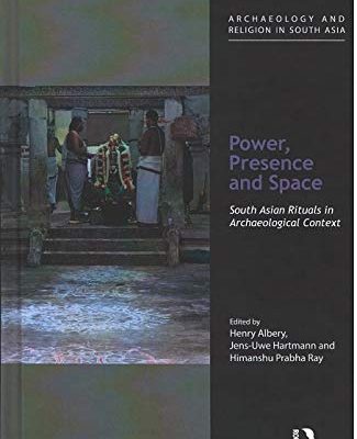 Power, Presence and Space: South Asian Rituals in Archaeological Context