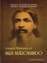 Integral Philosophy Of Sri Aurobindo