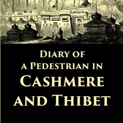 Diary of a Pedestrian in Cashmere and Thibet