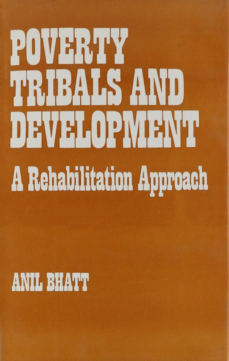 Poverty, Tribals and Development: A Rehabilitation Approach