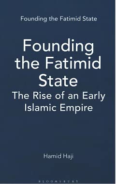 Founding The Fatimid State: The Rise Of An Early Islamic Empire
