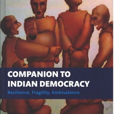 Companion to Indian Democracy: Resilience, Fragility, Ambivalence