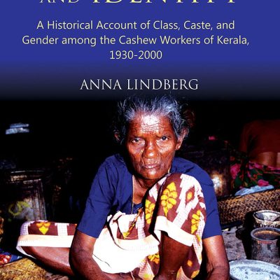 Experience and Identity: A History Account of Class, Caste, and Gender among the Cashew Workers of Kerala, 1930-2000
