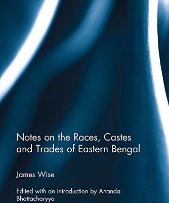 Notes On the Races, Caste and Trades of Eastern Bengal