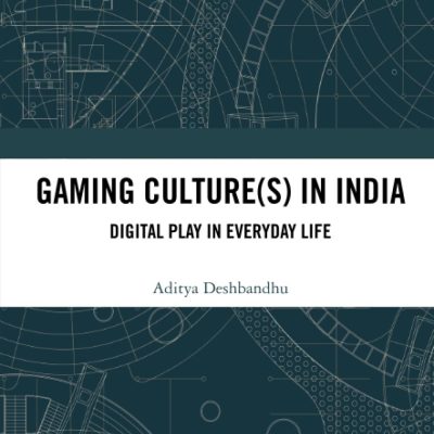 Gaming Culture(s) in India: Digital Play in Everyday Life