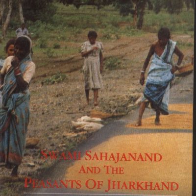 Swami Sahajanand & the Peasants of Jharkhand