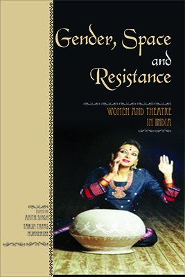 Gender, Space And Resistance: Women And Theatre In India