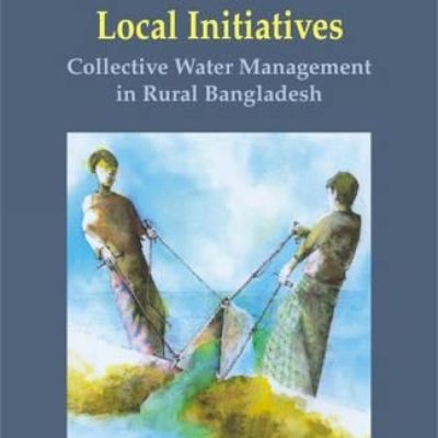 Local Initiatives — Collective Water Management In Rural Bangladesh