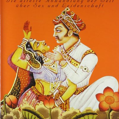KAMASUTRA - GERMAN : DIE ALTESTE ABHANDLUNG DER WELL IIBER SEX UND BEIDENSCHAFT