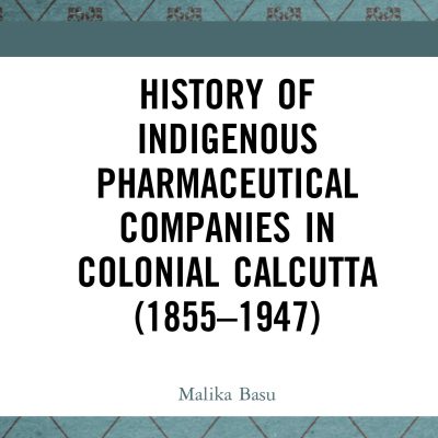 History of Indigenous Pharmaceutical Companies in Colonial Calcutta (1855-1947)