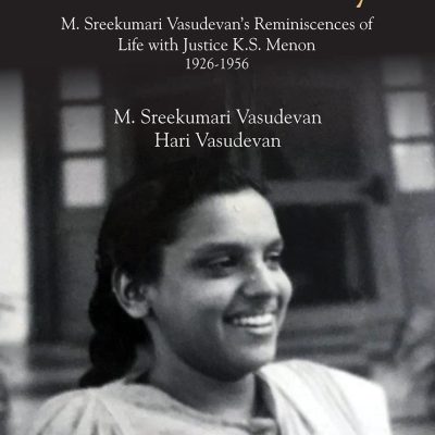 Memories of a Malabar Lady: M. Sreekumari Vasudevan's Reminiscences of Life with Justice K.S. Menon 1926-1956