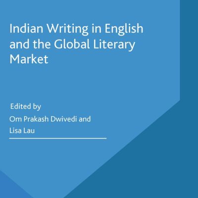 Indian Writing in English and the Global Literary Market