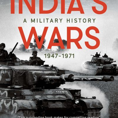 India's Wars: A Military History, 1947-1971
