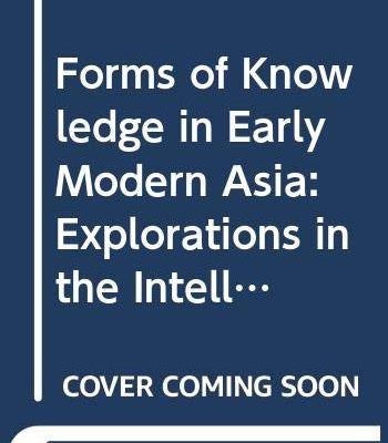 Forms of Knowledge in Early Modern Asia: Explorations in the Intellectual History of India and Tibet, 1500-1800