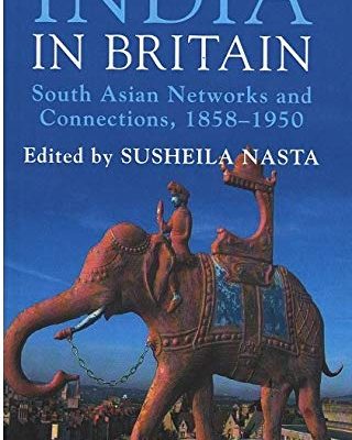 India in Britain: South Asian Networks and Connections, 1858-1950