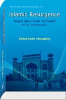 Islamic Resurgence: Sayyid Abul Hasan ‘Ali Nadwi And His Contemporaries