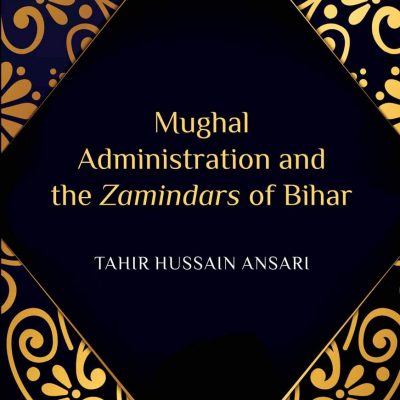Mughal Administration and the Zamindars of Bihar