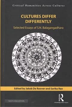 Cultures Differ Differently: Selected Essays of S.N. Balagangadhara