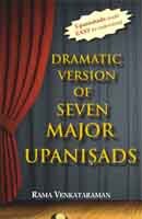 Dramatic Version Of Major Seven Upanishads — (With Original Text, Transliteration And Translation)