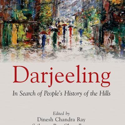 Darjeeling In Search Of People'S History Of The Hills