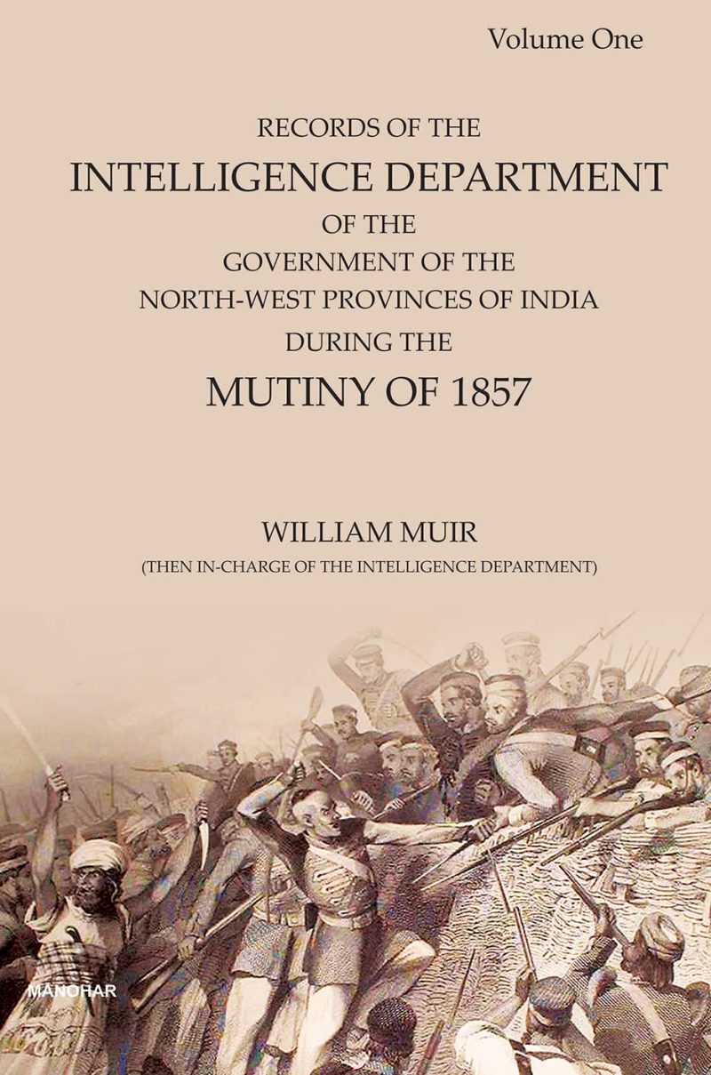 Records of the Intelligence Department of the Government of the North-West Provinces of India: During the Mutiny of 1857 (Volume 2)