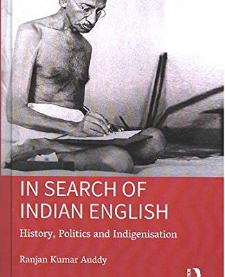 In Search of Indian English: History, Politics and Indigenisation