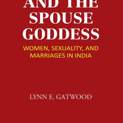 Devi and the Spouse Goddess: Women, Sexuality, and Marriages in India