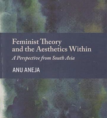Feminist Theory and the Aesthetics Within: A Perspective from South Asia