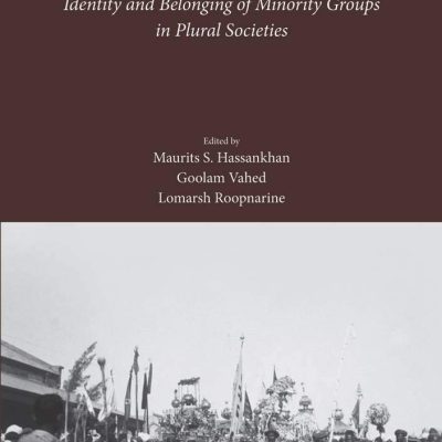 Indentured Muslims in the Diaspora: Identity and Belonging of Minority Groups in Plural Societies