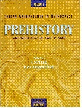 Indian Archaeology in Retrospect: Vol. 1 Prehistory-The Early Archaeology of South Asia