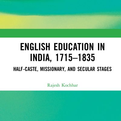 English Education in India, 1715-1835: Half-Caste, Missionary, and Secular Stages