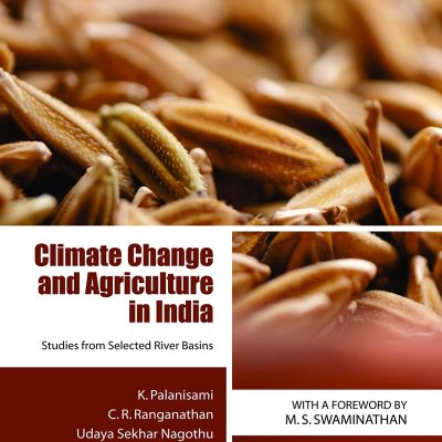 Climate Change and Agriculture in India: Studies from Selected Rivers Basins