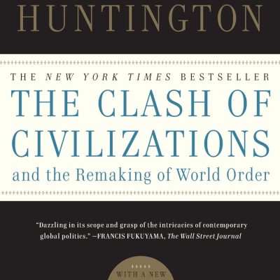 The Clash of Civilizations and the Remaking of World Order