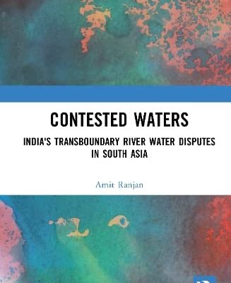 Contested Waters: India's Transboundary River Water Disputes in South Asia