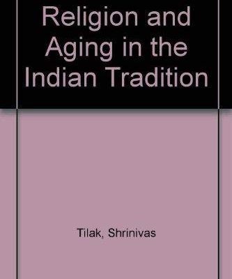 Religion and Aging in the Indian Tradition