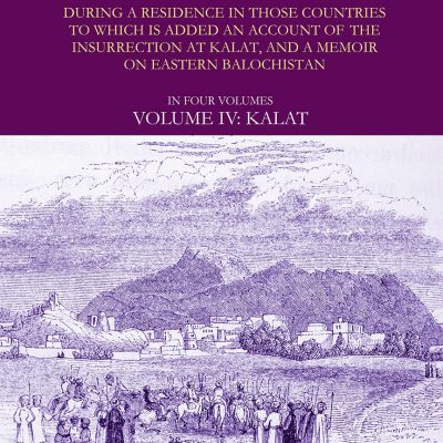 Narrative of Various Journeys in Balochistan, Afghanistan and the Panjab (Vol. 4: Kalat)
