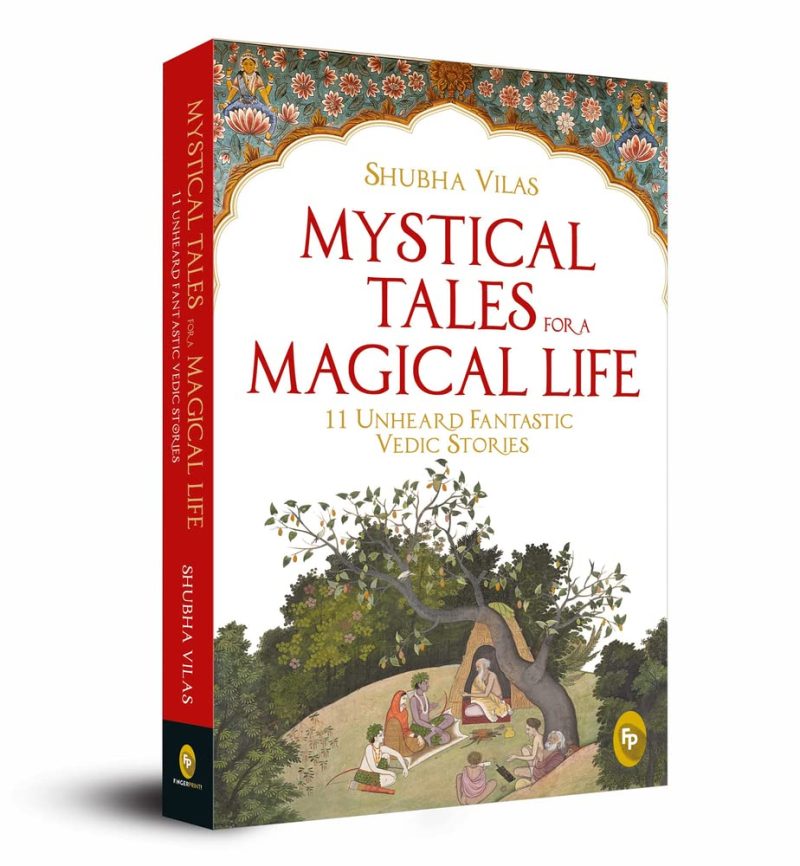 Mystical Tales For A Magical Life : 11 Unheard Fantastic Vedic Stories